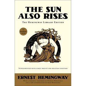 The Sun Also Rises -- Ernest Hemingway